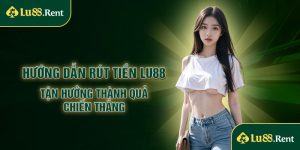 Rút tiền Lu88